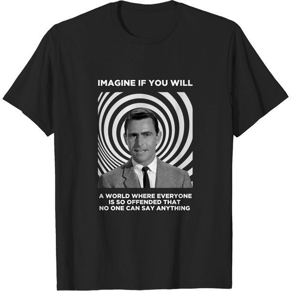 Imagine If You Will - A World Where Everyone Is Offended - Twilight Zone - T-Shirt-image