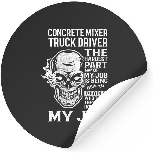 Concrete Mixer Truck Driver T Shirt - The Hardest Part Gift Item Tee - Concrete Mixer Truck Driver - Stickers-image