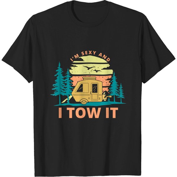 I'm Sexy And I Tow It Camper Summer Gift Vacation T-Shirt-image