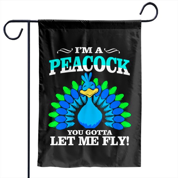 I'm A Peacock You Gotta Let Me Fly Garden Flags-image