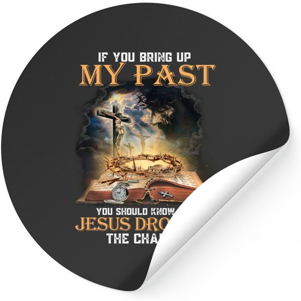 You Bring Up My Past You Should Know That Jesus Dropped The Charges Stickers-image
