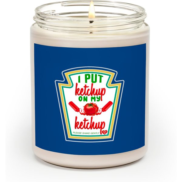 I Put Ketchup On My Ketchup Scented Candle-image