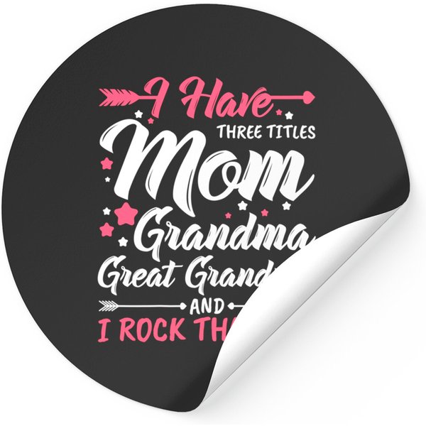 Womens I Have Three Titles Mom Grandma Great Grandma And Rock Them Stickers-image