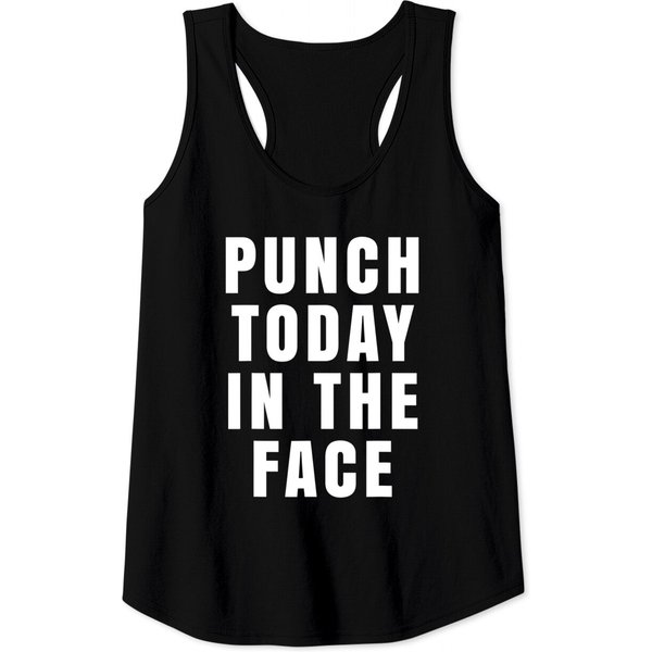 Punch Today In The Face Tank Tops-image