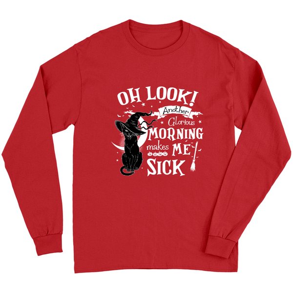 Oh Look Another Glorious Morning Long Sleeve Morning Makes Me Sick-image