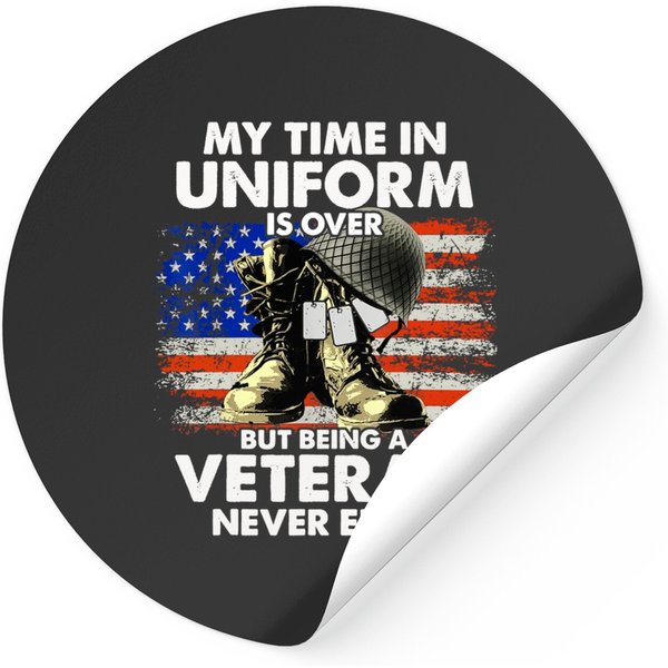 Veteran Stickers My Time In Uniform Is Over But Being A Veteran Never Ends Stickers-image