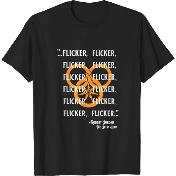 Flicker, Flicker Flicker Wheel Of Time Books Quote - Wheel Of Time - T-Shirt-image