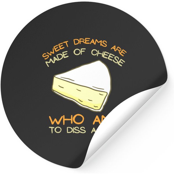 Sweet Dreams Are Made Of Cheese Brie Cheese Lovers Stickers-image