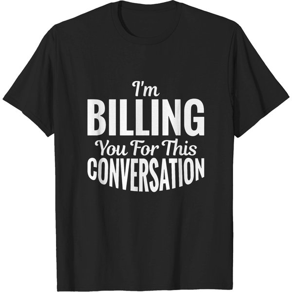 Funny Lawyer | I'm Billing You For This T-Shirt-image