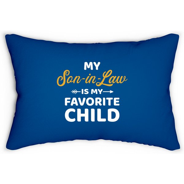 My Son-In-Law Is My Favorite Child For Mother-In-Law Lumbar Pillows-image