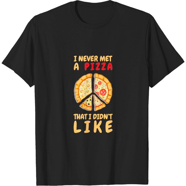 I Never Met A Pizza That I Didn'T Like - Funny Pizza - T-Shirt-image