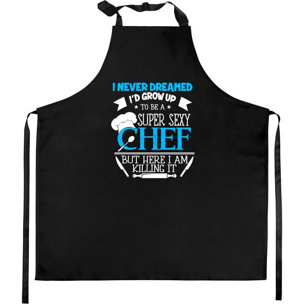 Chef - Never Dreamed Being A Sexy Cheft Tee Kitchen Aprons-image