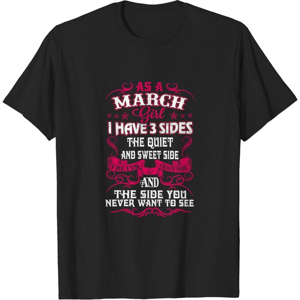 I Have 3 Sides The Quiet And Sweet Side & The Side You Never Want To See March Girl T-Shirt-image