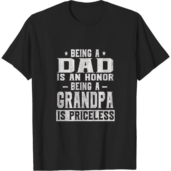 Being A Dad Is An Honor Being A Grandpa Is Priceless - Grandpa - T-Shirt-image