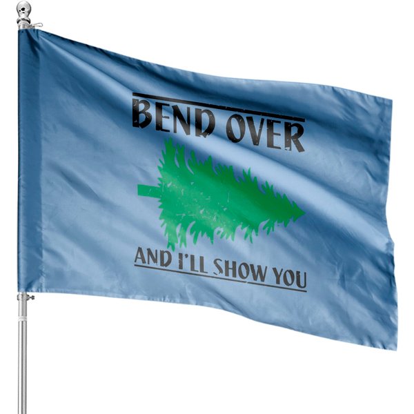 Bend Over And I'Ll Show You - Funny Christmas - Christmas Vacation - House Flags-image