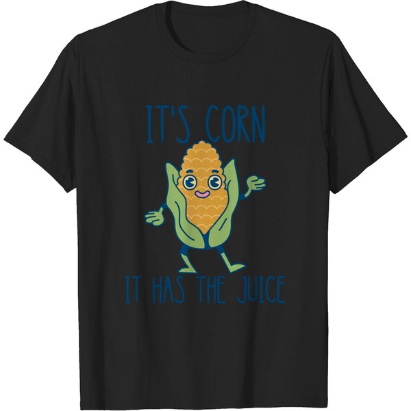 Its Corn It Has The Juice Shirt-image