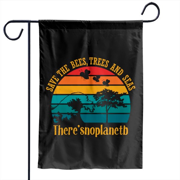 Save The Bees, Trees, And Seas, There Is No Planet B Garden Flags-image
