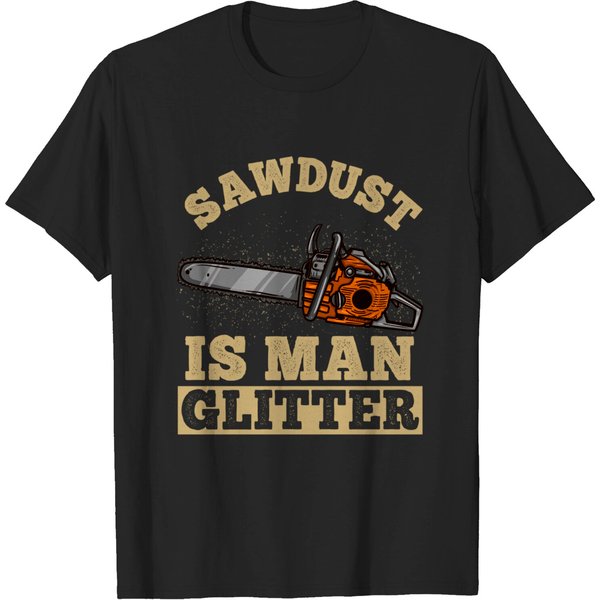 Sawdust Is Man Glitter - Chainsaw Lumberjack Gift - Chainsaw - T-Shirt-image