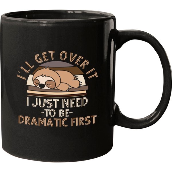 I'll Get Over It I Just Need To Be Dramatic Mugs-image