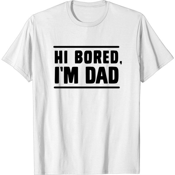Hi Bored, I'm Dad T-Shirt-image
