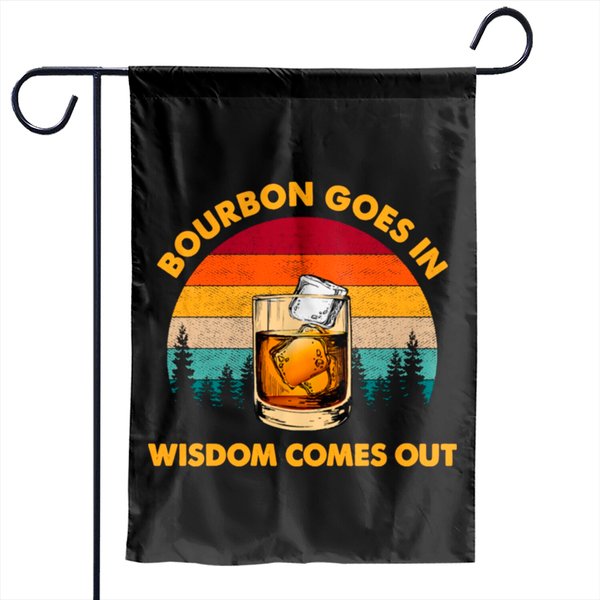 Vintage Bourbon Goes In Wisdom Comes Out Garden Flags-image