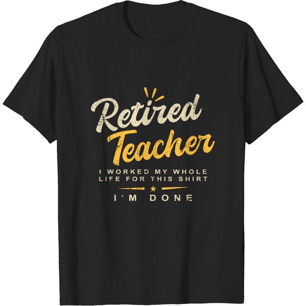 I'm Done Retired Teacher Teach Senior Citizen Tutor Pullover T-Shirts-image