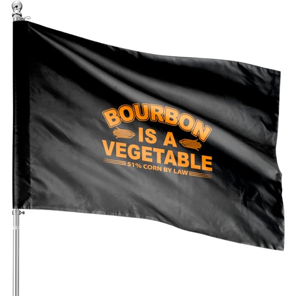 Bourbon Is A Vegetable House Flags-image