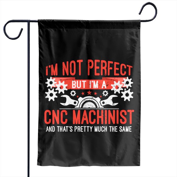 Cnc Machinist - Cnc Machining - Garden Flags