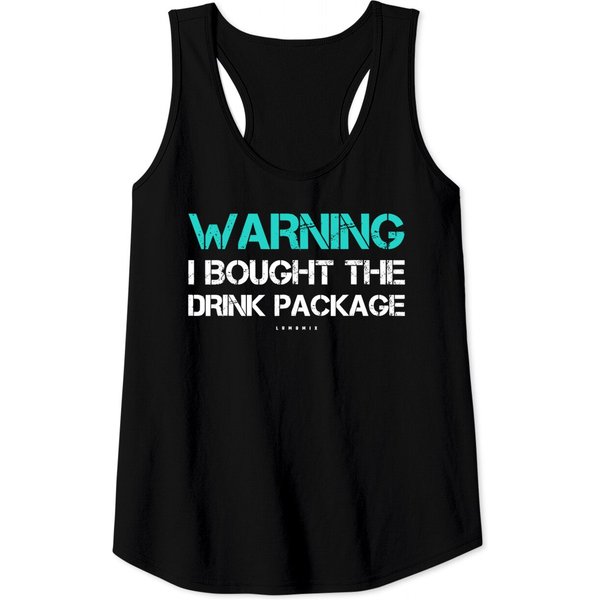 Warning I Bought The Drink Package Cruise Tank Tops-image