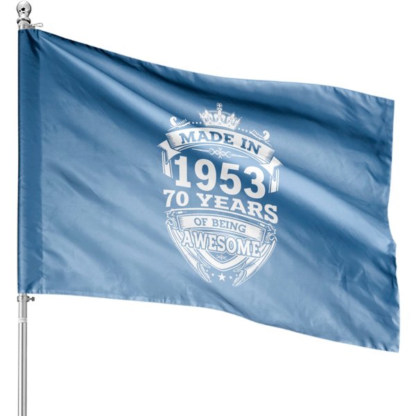 Made In 1953 70 Years Of Being Awesome 70Th Birthd House Flags-image