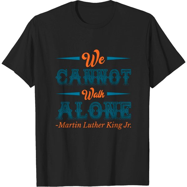 We Cannot Walk Alone Martin Luther King Jr. Day T- T-Shirt-image