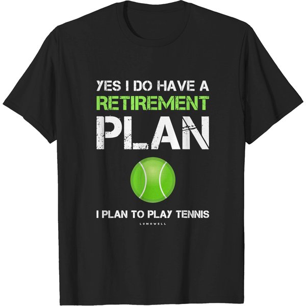 Yes I Have A Retirement Plan Play Tennis T-Shirt-image