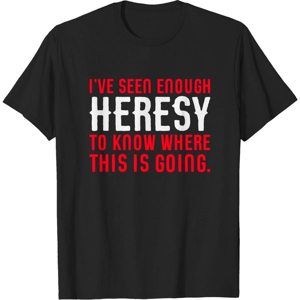 Seen Enough Heresy To Know Where This Is Going Tabletop Wargaming And Miniatures Addict - Warhammer 40K - T-Shirt-image