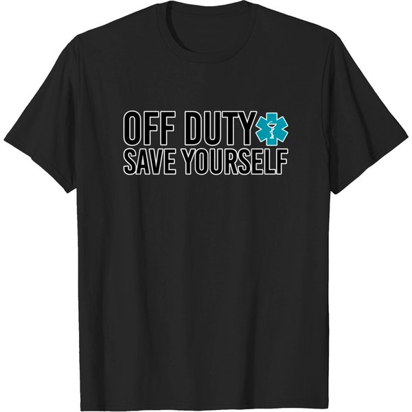 Off Duty Save Yourself. Paramedic Doctor Nurse Humor - Paramedic - T-Shirt-image