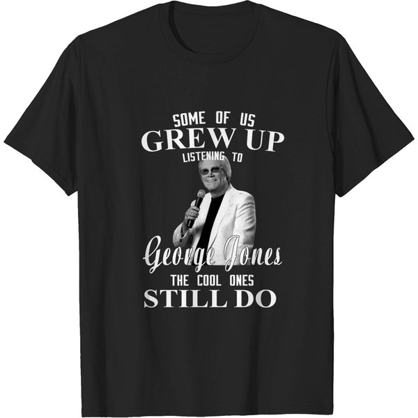 Some Us Grew Up Listening To George Jones The Cool Ones Still Do T-Shirt-image