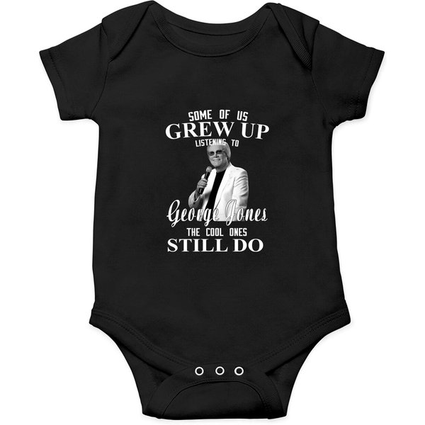 Some Us Grew Up Listening To George Jones The Cool Ones Still Do Onesies