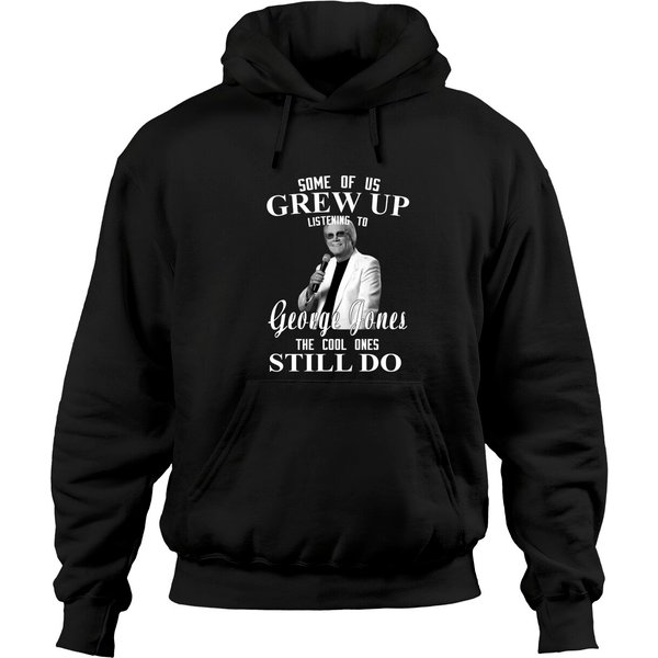 Some Us Grew Up Listening To George Jones The Cool Ones Still Do Hoodies-image