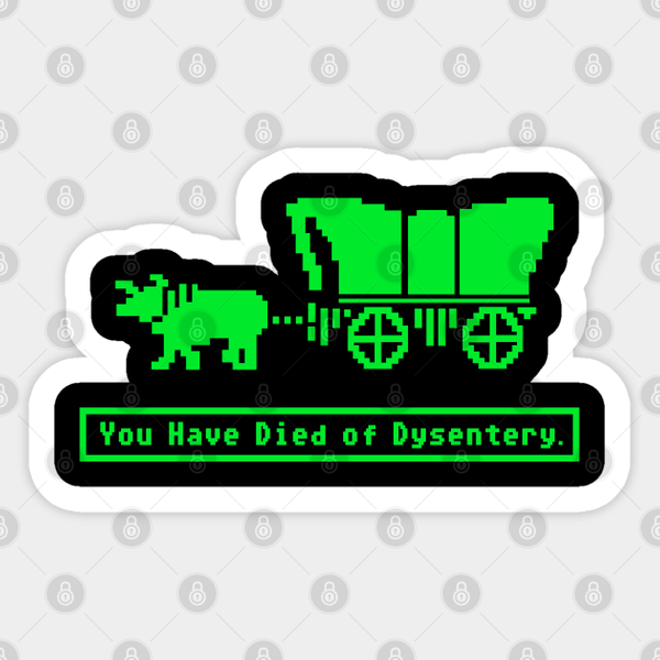 You Have Died Of Dysentery Oregon Trail - Oregon Trail - Sticker-image