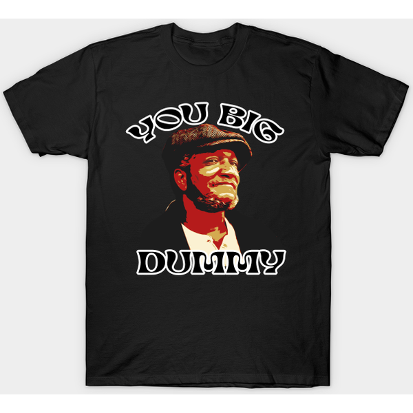 Redd Foxx You Big Dummy! - Redd Foxx - T-Shirt-image