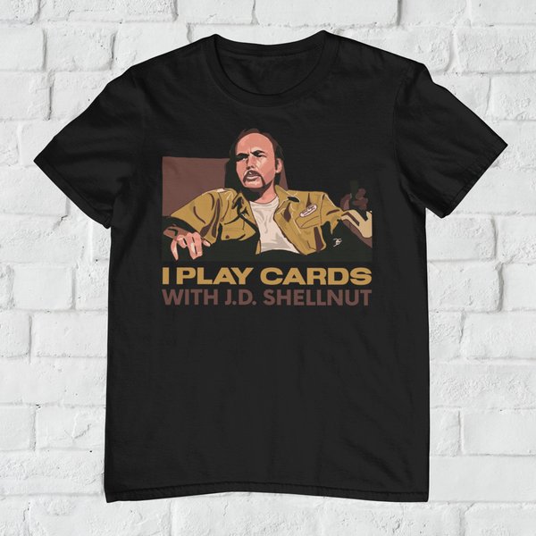 Sling Blade Doyle Hargraves Dwight Yoakum Yoakam I Play Cards With Jd Shellnut T-Shirt-image