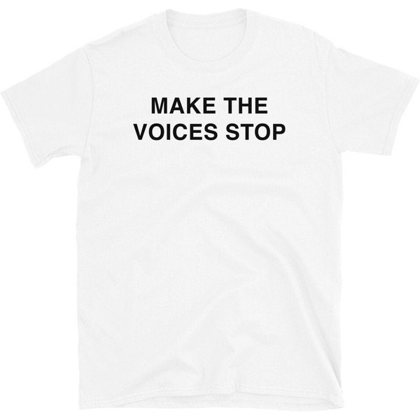 Make The Voices Stop Unisex T-Shirt-image