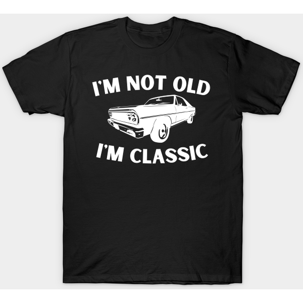 I'm Not Old I'm Classic - Im Not Old Im A Classic - T-Shirt-image