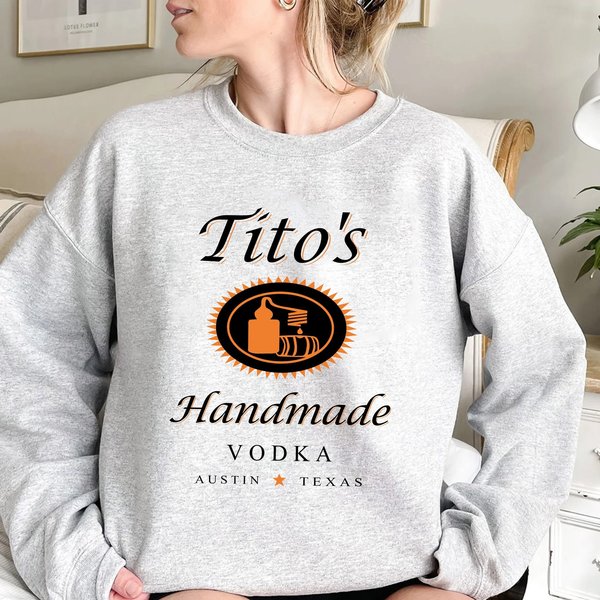 Tito Sweatshirt, Tito's Handmade Vodka Sweatshirt, Tito Sweatshirt-image