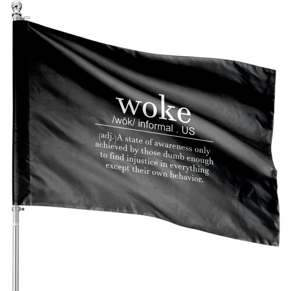 Woke Definition A State Of Awareness Only Achieved House Flags-image
