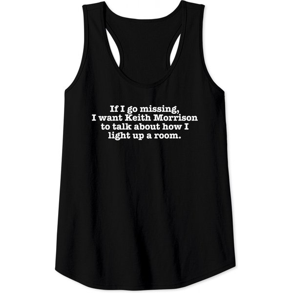 Dateline Tank Tops, If I Go Missing I Want Keith Morrison To Talk About How I Light Up A Room, Tank Tops-image