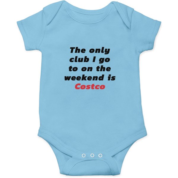 Funny Costco Club Onesies "The Only Club I Go To On The Weekend Is Costco" Onesies-image