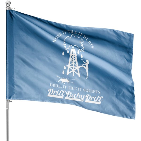 Work It Till It Hurts Drill It Till Squirts Dril House Flags-image