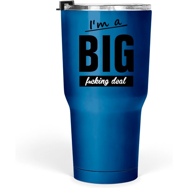 I'm A Big F*Cking Deal Tumblers 30 Oz-image
