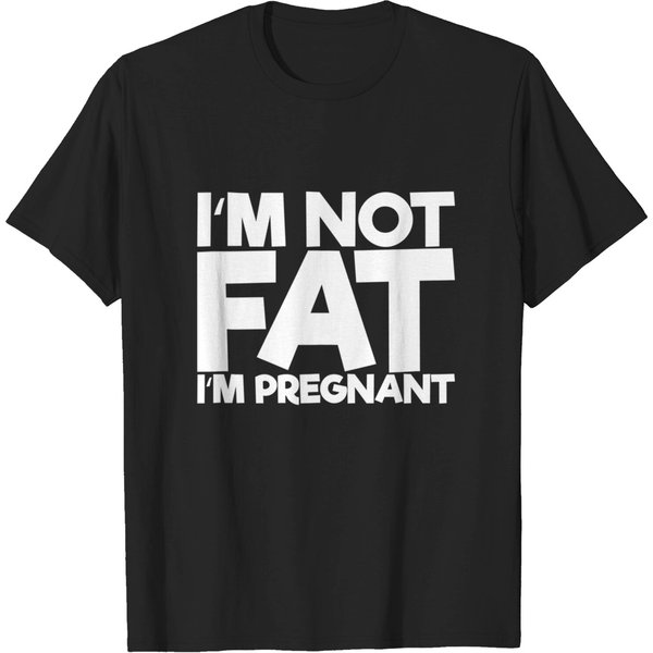 I'm Not Fat I'm Pregnant T-Shirts-image