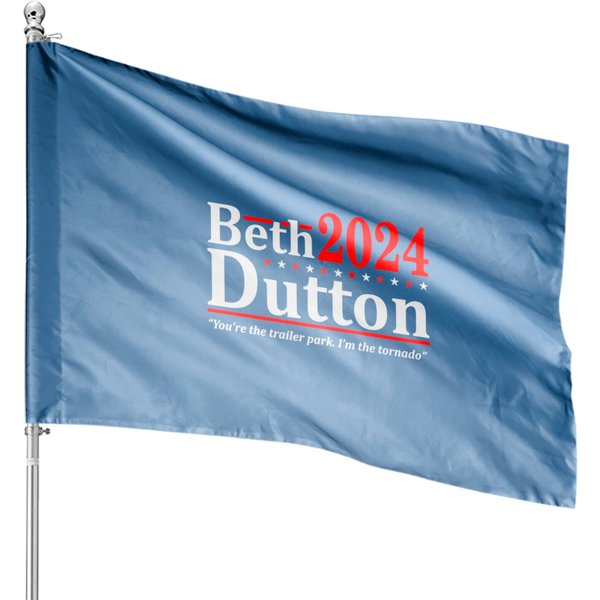 Beth Dutton 2024 - Rancher Election Humor House Flags-image